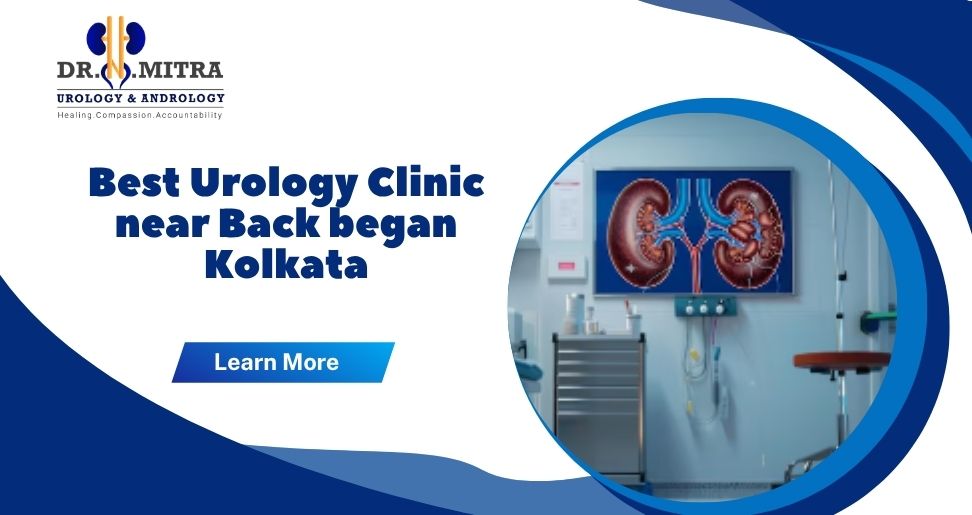 Best Urology Clinic near Back began Kolkata